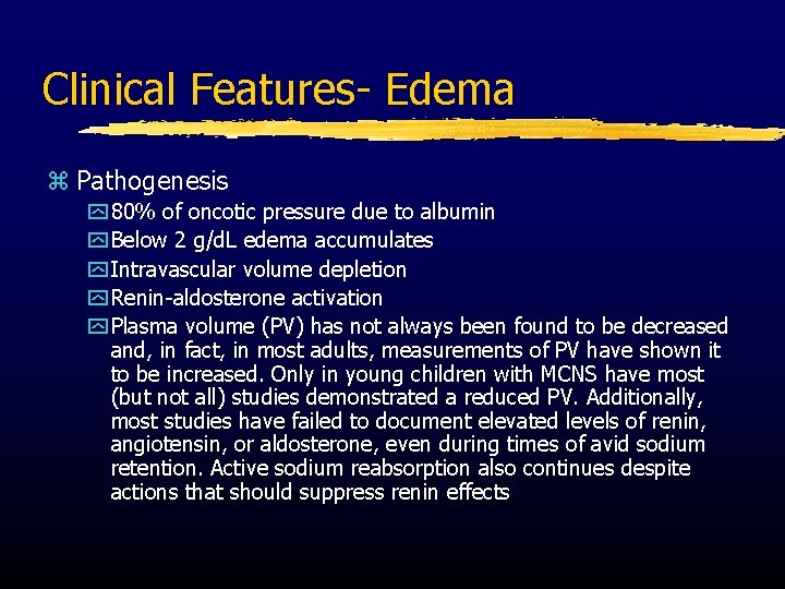 Clinical Features- Edema z Pathogenesis y 80% of oncotic pressure due to albumin y