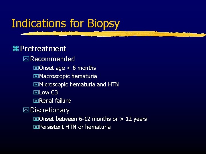 Indications for Biopsy z Pretreatment y. Recommended x. Onset age < 6 months x.