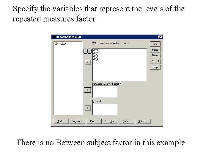 Specify the variables that represent the levels of the repeated measures factor There is