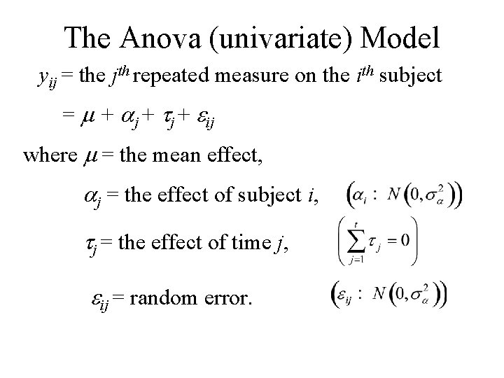 The Anova (univariate) Model yij = the jth repeated measure on the ith subject