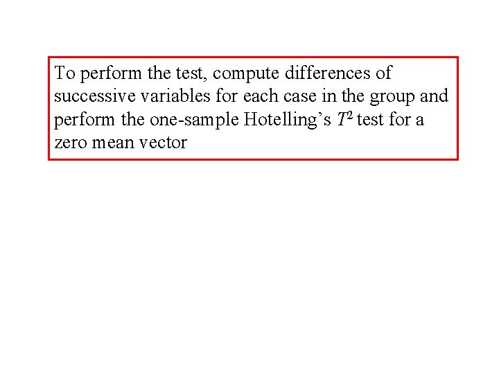 To perform the test, compute differences of successive variables for each case in the