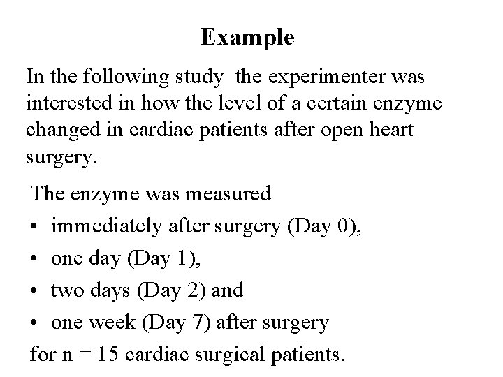 Example In the following study the experimenter was interested in how the level of