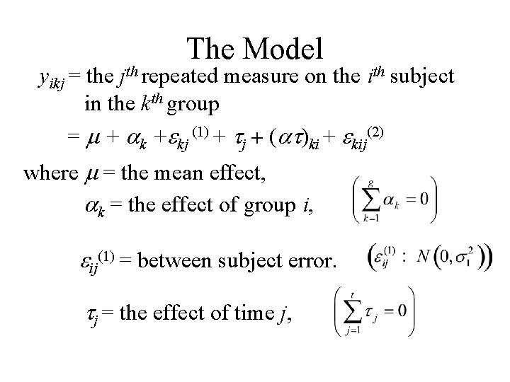 The Model yikj = the jth repeated measure on the ith subject in the