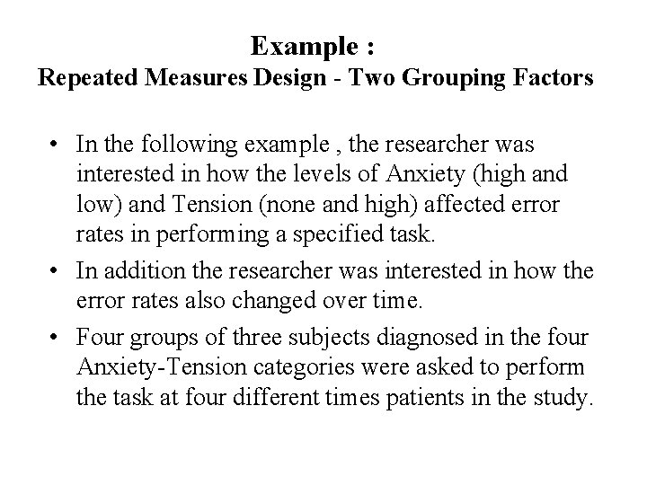 Example : Repeated Measures Design - Two Grouping Factors • In the following example