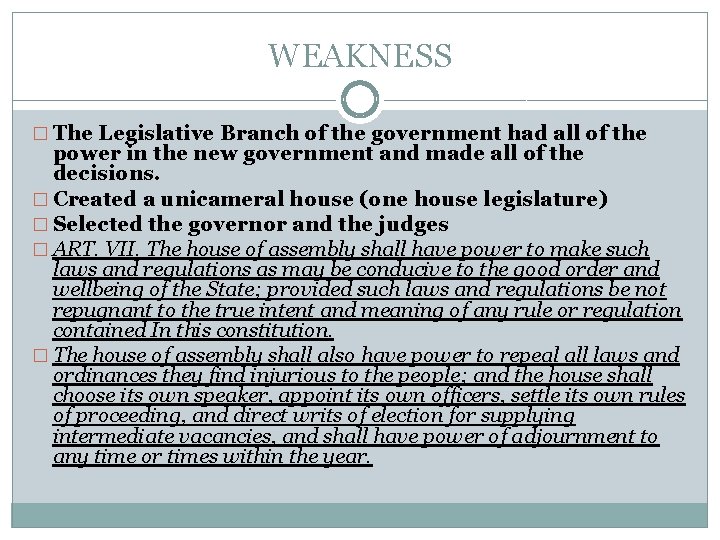 WEAKNESS � The Legislative Branch of the government had all of the power in