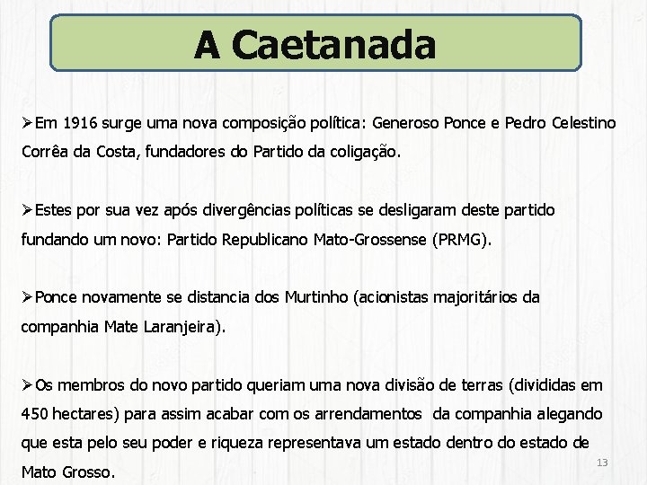 A Caetanada ØEm 1916 surge uma nova composição política: Generoso Ponce e Pedro Celestino