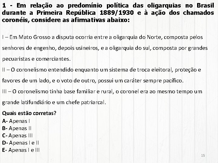 1 - Em relação ao predomínio política das oligarquias no Brasil durante a Primeira