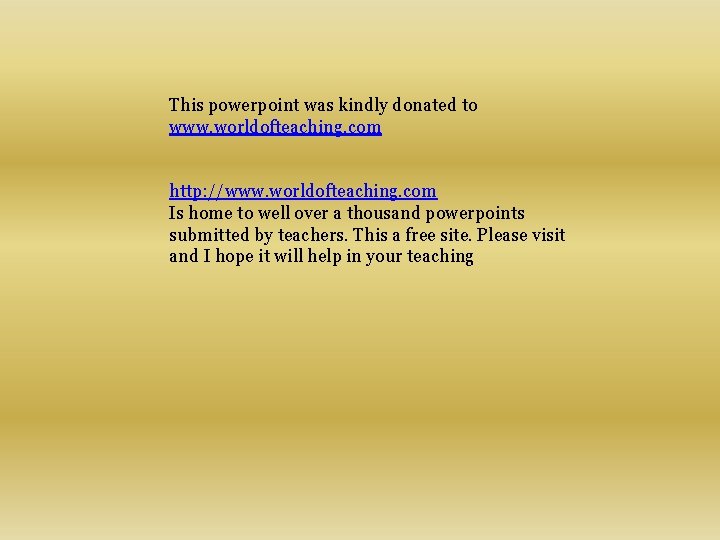 This powerpoint was kindly donated to www. worldofteaching. com http: //www. worldofteaching. com Is