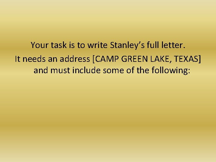 Your task is to write Stanley’s full letter. It needs an address [CAMP GREEN