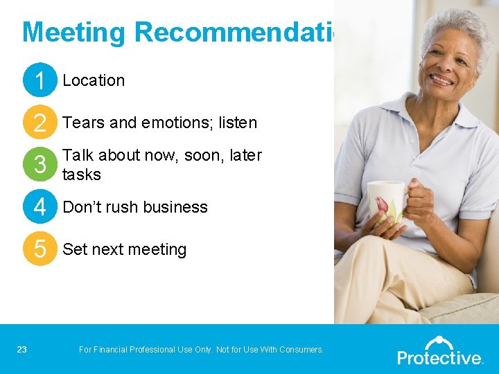 Meeting Recommendations 23 1 Location 2 Tears and emotions; listen 3 Talk about now,