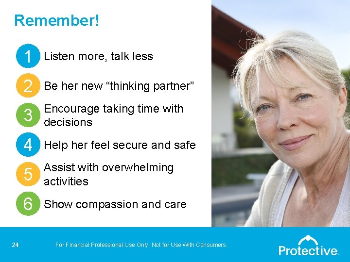 Remember! 24 1 Listen more, talk less 2 Be her new “thinking partner” 3