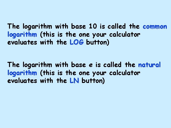 The logarithm with base 10 is called the common logarithm (this is the one