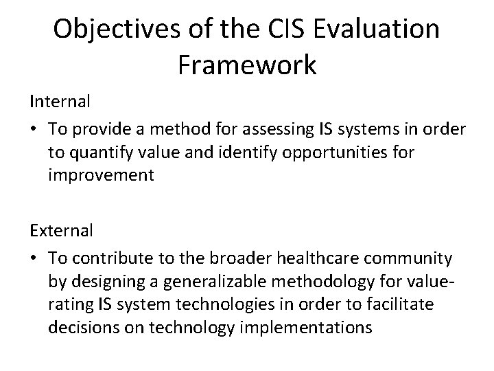 Objectives of the CIS Evaluation Framework Internal • To provide a method for assessing