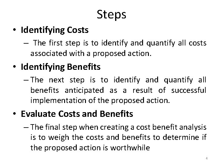 Steps • Identifying Costs – The first step is to identify and quantify all