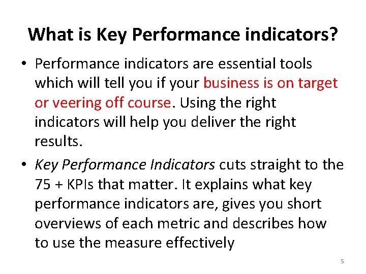 What is Key Performance indicators? • Performance indicators are essential tools which will tell