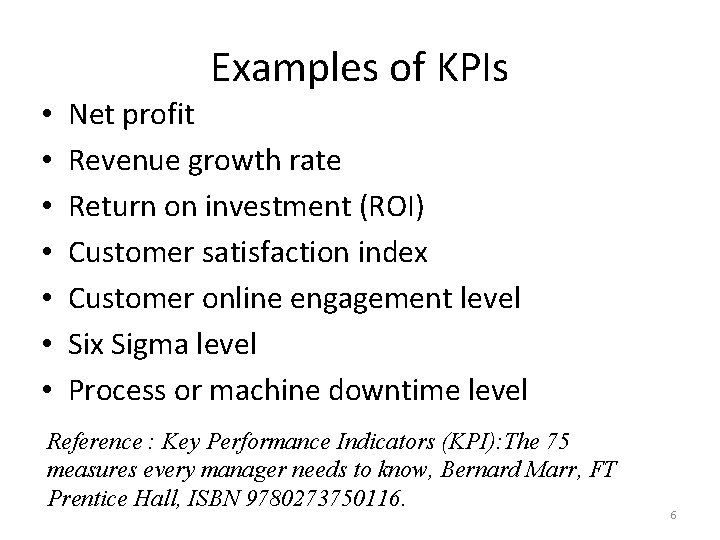 Examples of KPIs • • Net profit Revenue growth rate Return on investment (ROI)