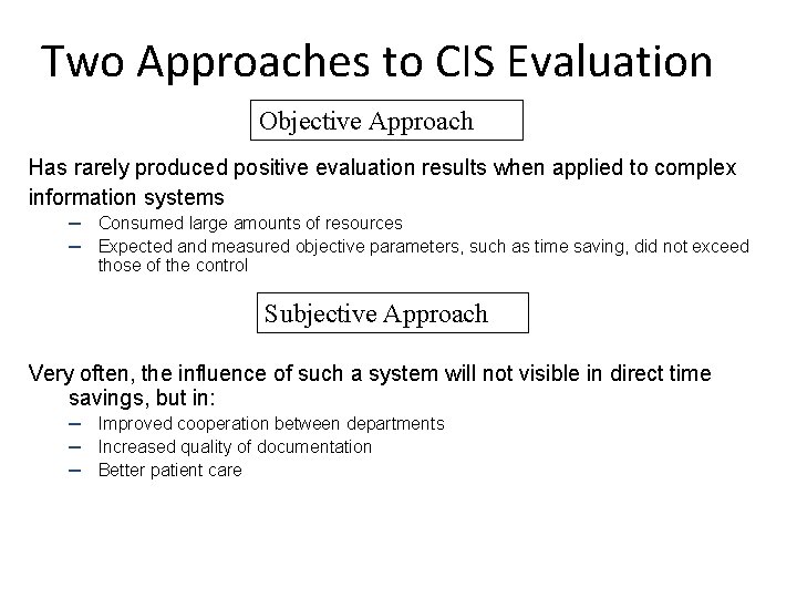 Two Approaches to CIS Evaluation Objective Approach Has rarely produced positive evaluation results when