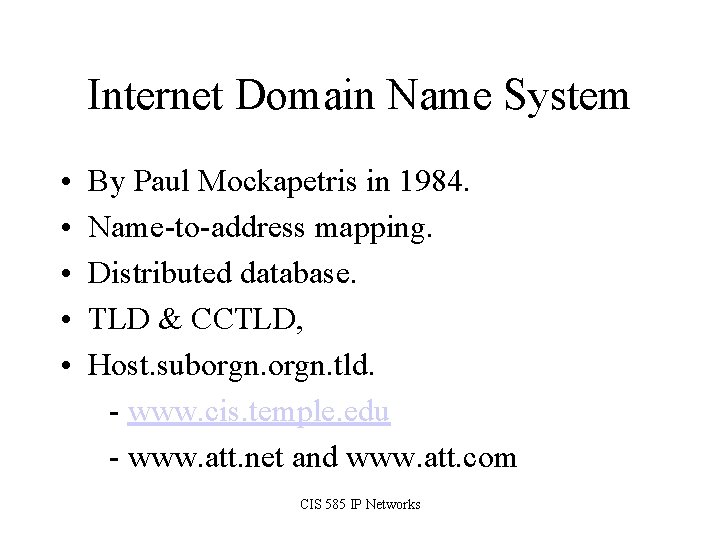 Internet Domain Name System • • • By Paul Mockapetris in 1984. Name-to-address mapping.