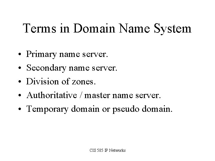 Terms in Domain Name System • • • Primary name server. Secondary name server.