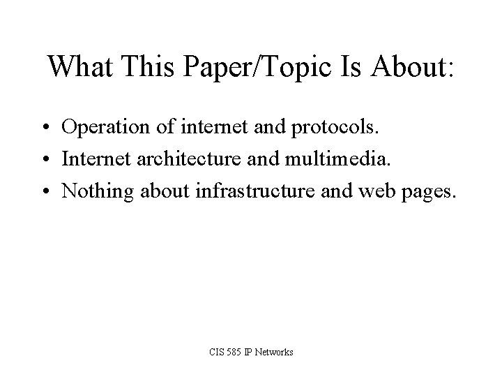 What This Paper/Topic Is About: • Operation of internet and protocols. • Internet architecture