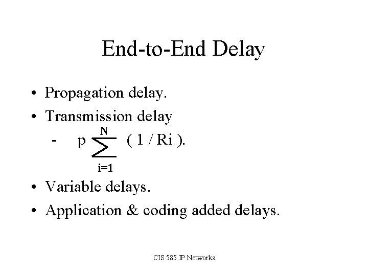 End-to-End Delay • Propagation delay. • Transmission delay N - p ( 1 /