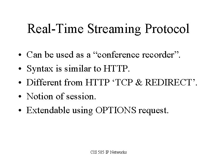 Real-Time Streaming Protocol • • • Can be used as a “conference recorder”. Syntax