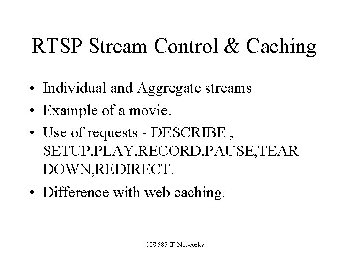 RTSP Stream Control & Caching • Individual and Aggregate streams • Example of a