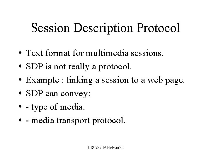 Session Description Protocol s s s Text format for multimedia sessions. SDP is not