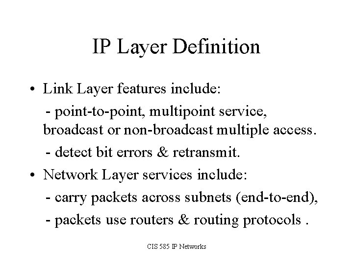 IP Layer Definition • Link Layer features include: - point-to-point, multipoint service, broadcast or