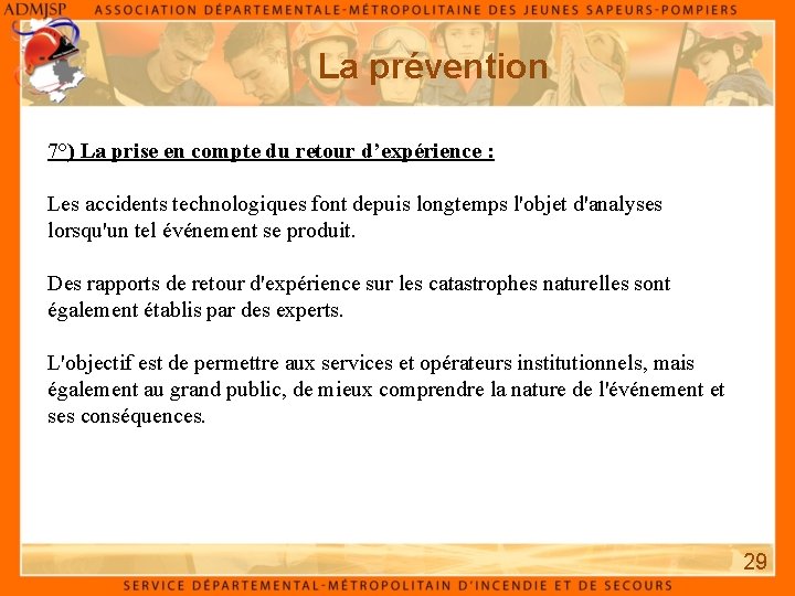 La prévention 7°) La prise en compte du retour d’expérience : Les accidents technologiques