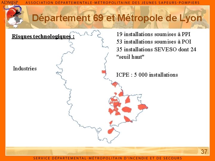 Département 69 et Métropole de Lyon Risques technologiques : Industries 19 installations soumises à