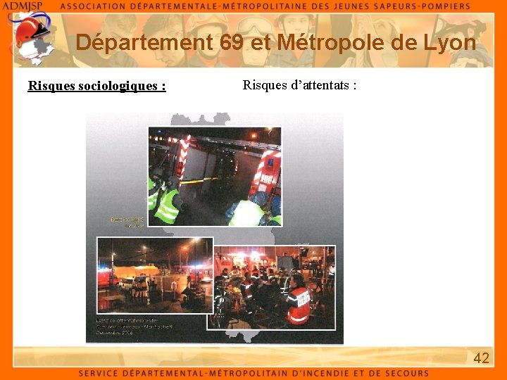 Département 69 et Métropole de Lyon Risques sociologiques : Risques d’attentats : 42 