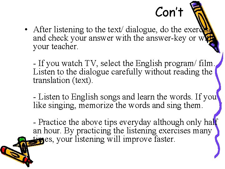 Con’t • After listening to the text/ dialogue, do the exercise and check your
