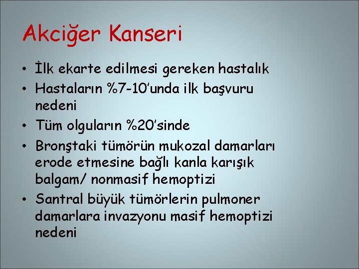 Akciğer Kanseri • İlk ekarte edilmesi gereken hastalık • Hastaların %7 -10’unda ilk başvuru