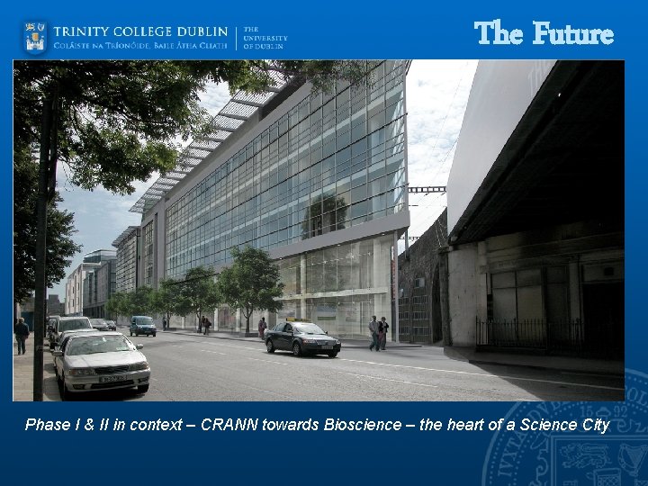 The Future Phase I & II in context – CRANN towards Bioscience – the