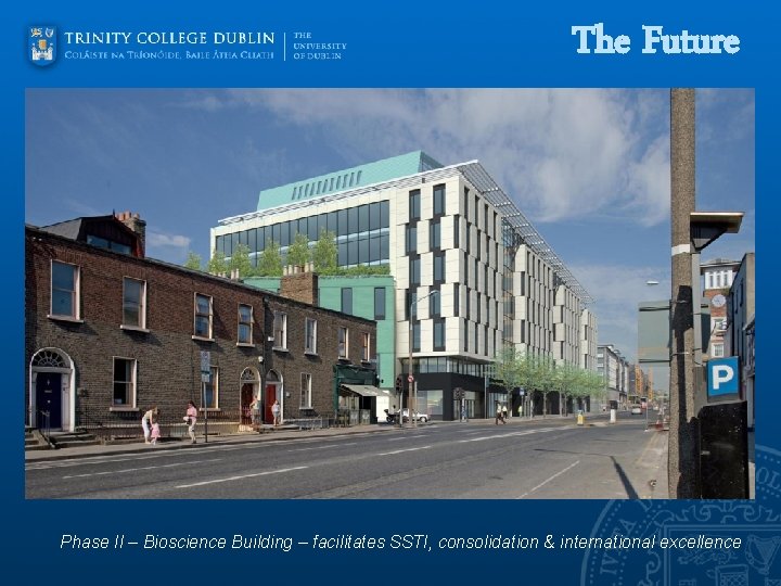 The Future Phase II – Bioscience Building – facilitates SSTI, consolidation & international excellence