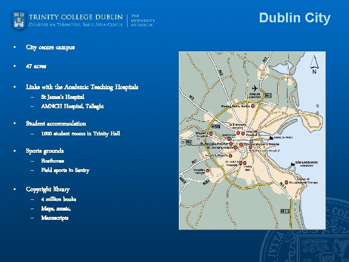 Dublin City • City centre campus • 47 acres • Links with the Academic