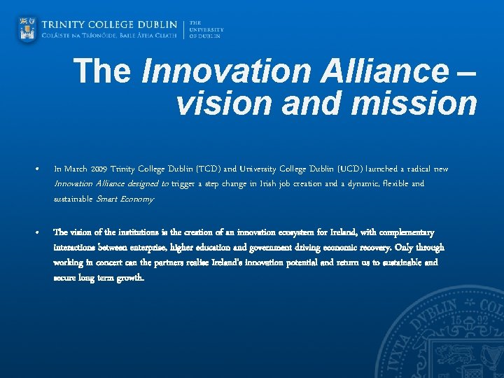 The Innovation Alliance – vision and mission • In March 2009 Trinity College Dublin