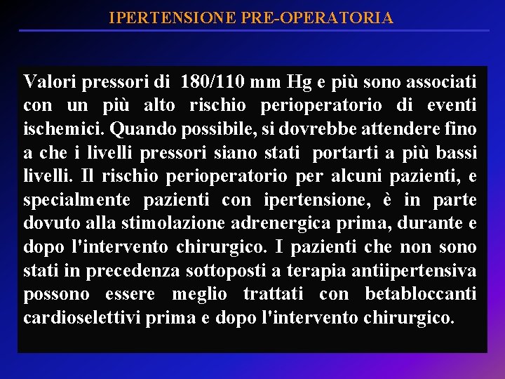 IPERTENSIONE PRE-OPERATORIA Valori pressori di 180/110 mm Hg e più sono associati con un