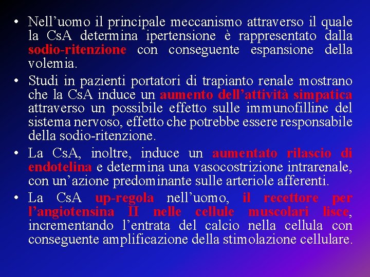  • Nell’uomo il principale meccanismo attraverso il quale la Cs. A determina ipertensione