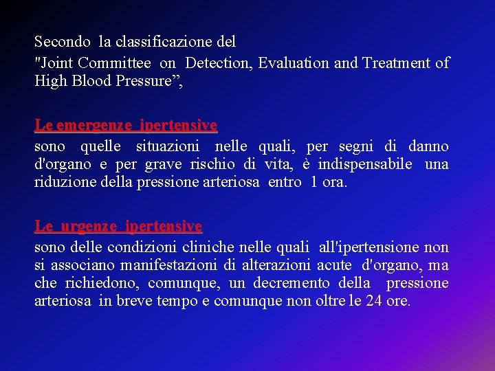 Secondo la classificazione del "Joint Committee on Detection, Evaluation and Treatment of High Blood