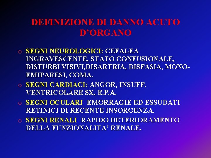 DEFINIZIONE DI DANNO ACUTO D’ORGANO o SEGNI NEUROLOGICI: CEFALEA SEGNI NEUROLOGICI INGRAVESCENTE, STATO CONFUSIONALE,