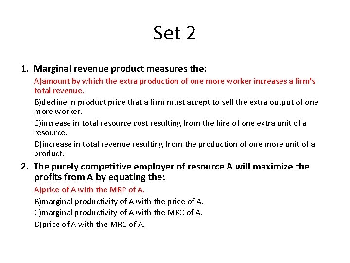 Set 2 1. Marginal revenue product measures the: A)amount by which the extra production