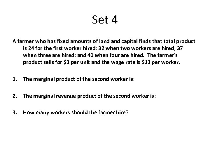 Set 4 A farmer who has fixed amounts of land capital finds that total