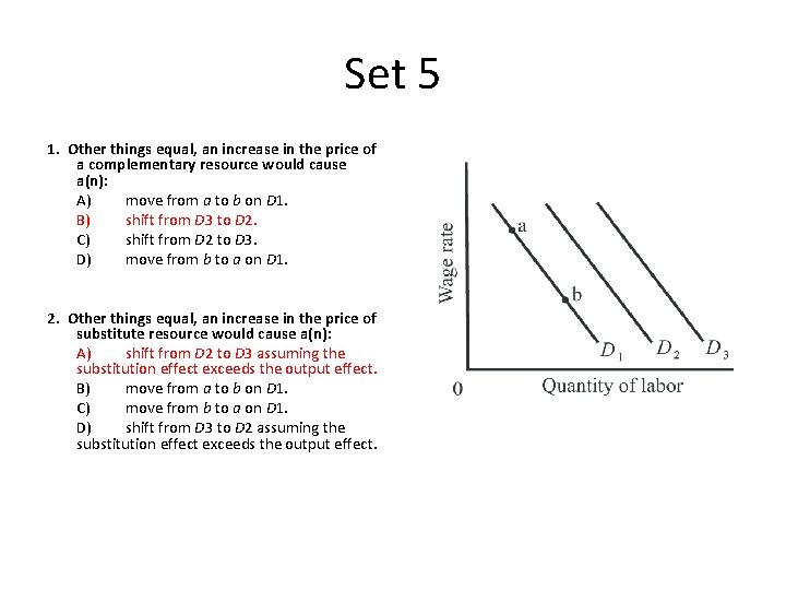 Set 5 1. Other things equal, an increase in the price of a complementary