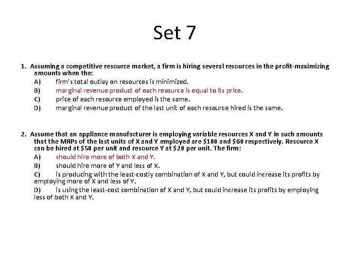 Set 7 1. Assuming a competitive resource market, a firm is hiring several resources