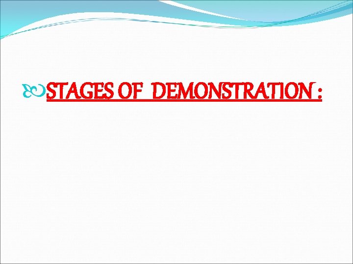  STAGES OF DEMONSTRATION : 