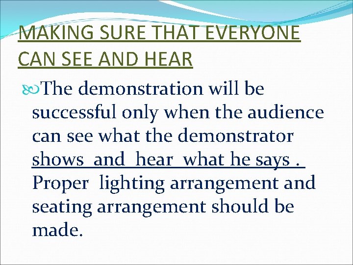 MAKING SURE THAT EVERYONE CAN SEE AND HEAR The demonstration will be successful only