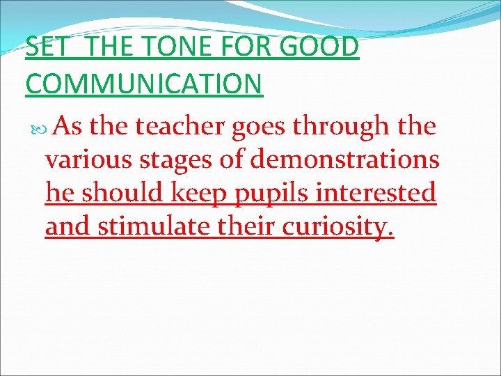 SET THE TONE FOR GOOD COMMUNICATION As the teacher goes through the various stages