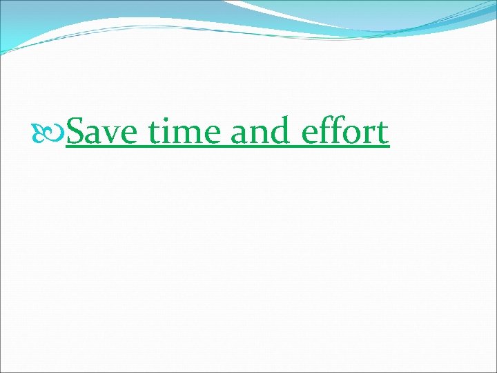  Save time and effort 